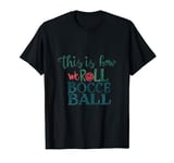 This is How We Roll Bocce Ball Bocce Player T-Shirt
