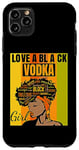 iPhone 11 Pro Max Black Independence Day - Love a Black Vodka Girl Case