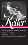 Helen Keller: Autobiographies &amp; Other Writings (loa #378)