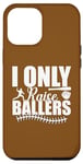 Coque pour iPhone 14 Pro Max I Only Raise Ballers Joueurs de Softball Femmes Hommes Garçons Filles