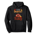 I'm The Smartest Turkey Matching Family Group Thanksgiving Pullover Hoodie