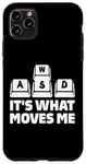 Coque pour iPhone 11 Pro Max Wasd Its What Moves Me PC Keyboard Gamer