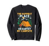 The Happiest Place On Earth? My Campsite Outdoor Camper Sweatshirt