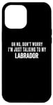 Coque pour iPhone 12 Pro Max My Labrador Is Family