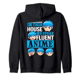 Anime Manga Kawaii - In this house, we speak anime fluently Zip Hoodie
