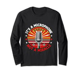 It's A Microphone Not A Miracle Videoke Karaoke Singer Long Sleeve T-Shirt