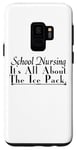 Galaxy S9 School Nursing It's All About The Ice Pack - Funny Nurse Case