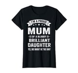 Proud Mum Funny Mother's Day Gift From Daughter To Mum T-Shirt