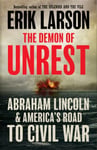 Erik Larson - The Demon of Unrest Abraham Lincoln & America’s Road to Civil War Bok