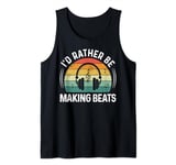 I'd Rather be Making Beats Headphone Dj Beat Makers Music Tank Top
