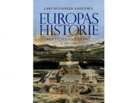 Europas historie - fra oldtiden til i dag | Lars Hovbakke Sørensen | Språk: Dansk