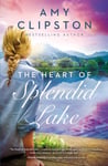 - The Heart of Splendid Lake A Sweet Romance Bok