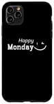 Coque pour iPhone 11 Pro Max Happy Monday For the Happy Go-getter face happy