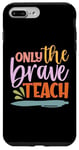 Coque pour iPhone 7 Plus/8 Plus Teacher Only The Brave Teach Vintage Funny School Teachers