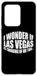 Coque pour Galaxy S20 Ultra I Wonder If Las Vegas Is Thinking Of Me Too… ---