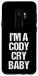 Coque pour Galaxy S9+ I'm A Cody Cry Baby – Drôle de lutte disant la lutte cool