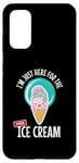 Galaxy S20 Just Here For the Free Ice Cream Lover Cute Eat Sweet Gift Case