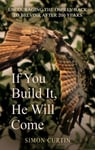 Simon Curtin - If You Build It, He Will Come Bok