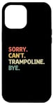 Coque pour iPhone 15 Pro Max Sorry Can't Trampoline Bye Trampolinist Trampolinist