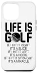 iPhone 14 Pro Max Life Is Golf If I Hit It Straight It's A Miracle - Golfing Case