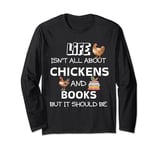 Life isn't all about Chicken & Books but it should be funny Long Sleeve T-Shirt