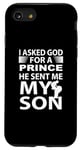 Coque pour iPhone SE (2020) / 7 / 8 J'ai demandé à Dieu un prince, il m'a envoyé mon fils, mon père de famille