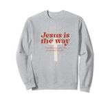 Christ Jesus is The Way Blessed Christians John 14:6 Bible Sweatshirt