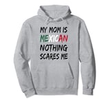 My Mom Is Mexican Nothing Scares Me Mexico Flag Pullover Hoodie
