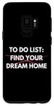 Coque pour Galaxy S9 Liste de choses à faire amusante Trouvez votre maison de rêve Vendre des maisons