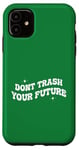 Coque pour iPhone 11 Ne gâchez pas votre futur Funny Groovy Earth Day