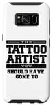 Galaxy S8 The Tattoo Artist You Should Have Gone To Case