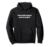 Neurodivergent and Loving It by Anxiety is a Liar Brand Pullover Hoodie