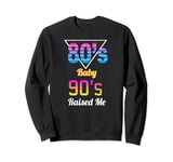 Born In The 80s But 90s Made Me I Love 80s Love 90s Sweatshirt