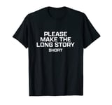 Please Make The Long Story Short T-Shirt
