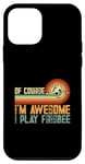 Coque pour iPhone 12 mini Discgolf Player bien sûr je suis génial je joue Frisbee
