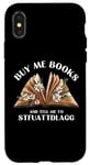 iPhone X/XS Buy Me Books And Tell Me To STFUATTDLAGG Funny Smut Reader Case
