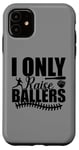 Coque pour iPhone 11 I Only Raise Ballers Joueurs de Softball Garçons Filles Femmes Hommes