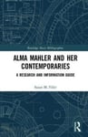 Susan Filler - Alma Mahler and Her Contemporaries A Research Information Guide Bok