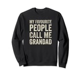 Father's Day Gift - My Favourite People Call Me Grandad Sweatshirt