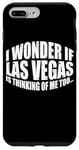 Coque pour iPhone 7 Plus/8 Plus I Wonder If Las Vegas Is Thinking Of Me Too… ---