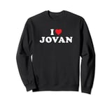 Jovan Name Gift I Heart Jovan I Love Jovan Sweatshirt