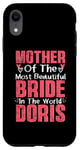 iPhone XR Mother Of The Most Bride In The World Doris Wedding Party Case