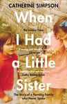 Catherine Simpson - When I Had a Little Sister The Story of Farming Family Who Never Spoke Bok