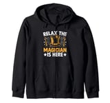 Relax The Magician Is Here Magic Tricks Illusionist Illusion Zip Hoodie