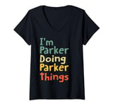 Womens I'M Parker Doing Parker Things Name Parker Custom Gift V-Neck T-Shirt