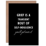 Grief Is A Transient Get Over It Sorry Loss Funny Greetings Card Plus Envelope Blank inside