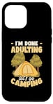 iPhone 14 Pro Max Funny Camper I'm Done Adulting Let's Go Camping Case