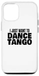 Coque pour iPhone 12/12 Pro Danse du tango Danse du tango latin Je veux juste danser le tango