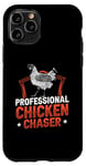iPhone 11 Pro Professional Chicken Chaser Farmer Chickens Lover Farm Funny Case