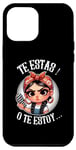 Coque pour iPhone 13 Pro Max Te estas! o te estoy-Spanish Chancla- Sarcastic espagnol Mom